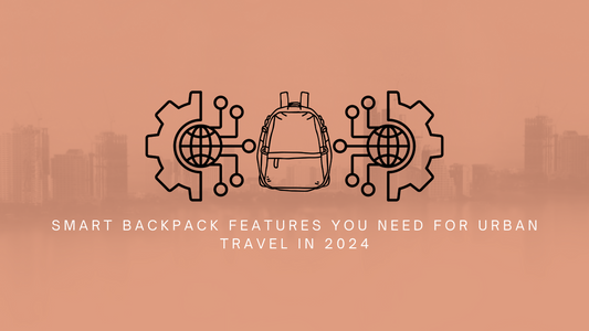 Smart Backpack Features You Need for Urban Travel in 2024