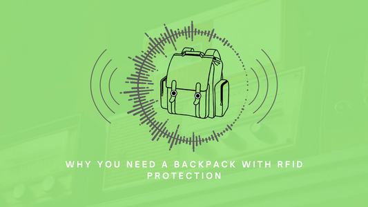 Why You Need a Backpack with RFID Protection
