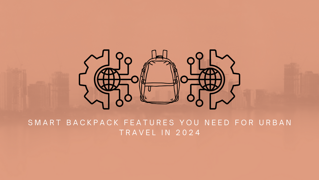 Smart Backpack Features You Need for Urban Travel in 2024