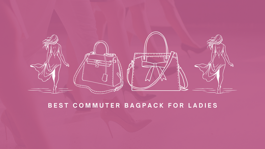 Best Commuter Bagpack for Ladies
