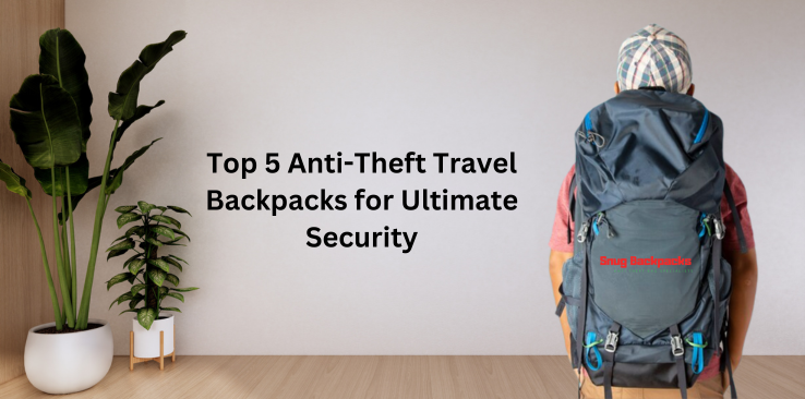 Top 5 Anti-Theft Travel Backpacks for Ultimate Security – Anti Theft ...